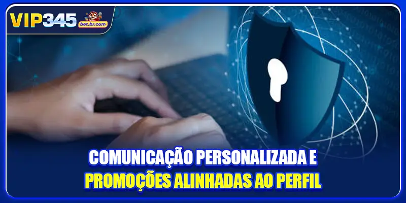 Comunicação personalizada e promoções alinhadas ao perfil