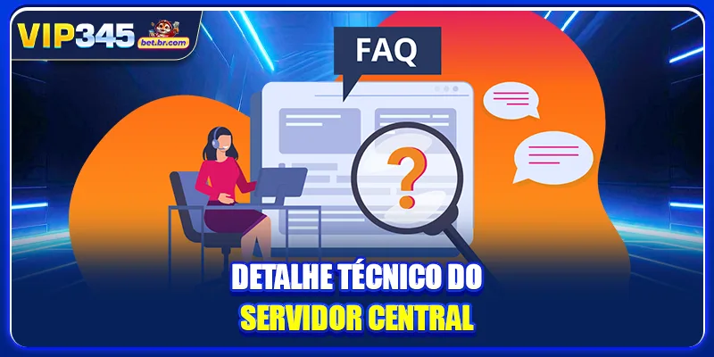 Detalhe técnico do servidor central